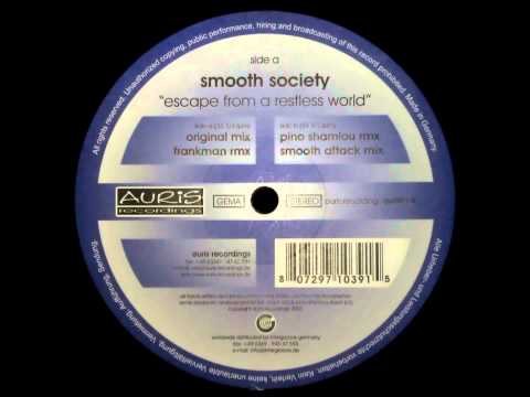 Smooth Society - Escape From A Restless World (Smooth Attack Mix) [AURIS RECORDINGS - AUR 001-6]