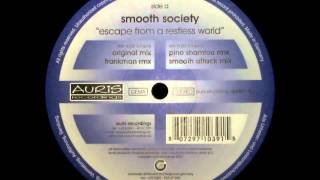 Smooth Society - Escape From A Restless World (Smooth Attack Mix) [AURIS RECORDINGS - AUR 001-6]