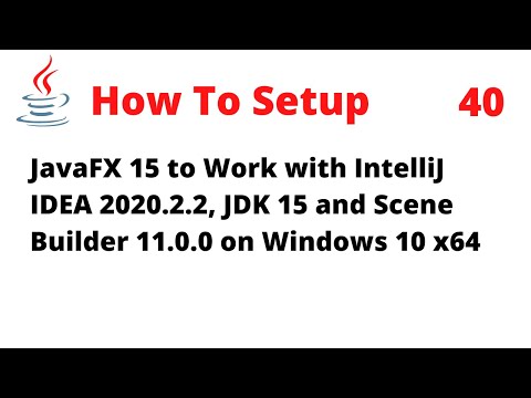 How to Setup IntelliJ 2020.2.2 for JavaFX 15, JDK 15, Scene Builder 11.0.0 on Windows 10 x64