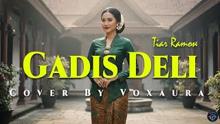 Download lagu Tiar Ramon - Gadis Deli Cover Lagu Melayu By Voxauara mp3