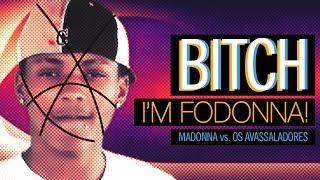 Madonna vs. Os Avassaladores - Bitch I&#39;m Fodonna | VIDEOMASH MASHUP