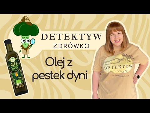 Olej z pestek dyni - właściwości zdrowotne i smakowe