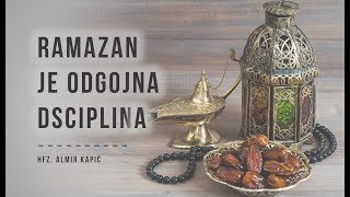 Ramazan je odgojna disciplina - hfz. Almir Kapić