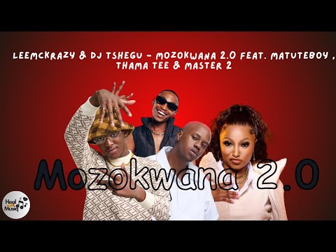 LeeMckrazy & DJ Tshegu - Mozokwana 2.0 Feat. MatuteBoy , Thama Tee (Official Audio)