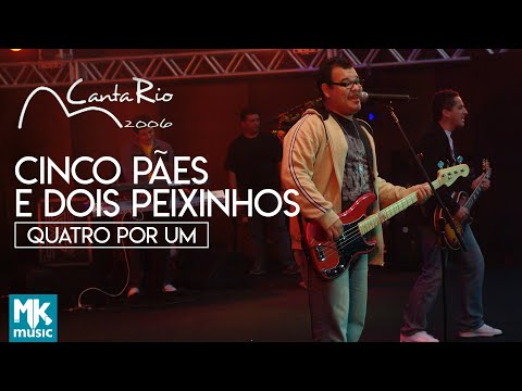 Quatro Por Um - Cinco Pães E Dois Peixinhos (Ao Vivo) - DVD Canta Rio 2006