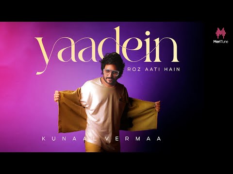 Yaadien Roz Aati Hain Lyrics - Kunaal Vermaa