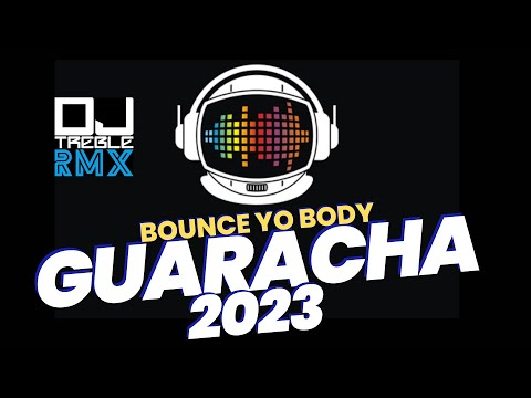 BOUNCE YO BODY GUARACHA - DJ TREBLE REMIX 🔥🎧