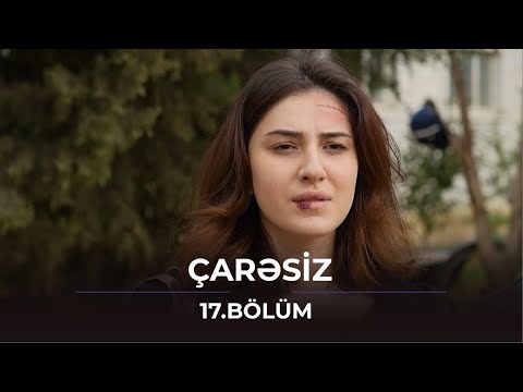 Çarəsiz / 17. Bölüm