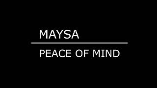PEACE OF MIND MAYSA