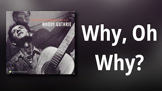 Woody Guthrie // Why, Oh Why?