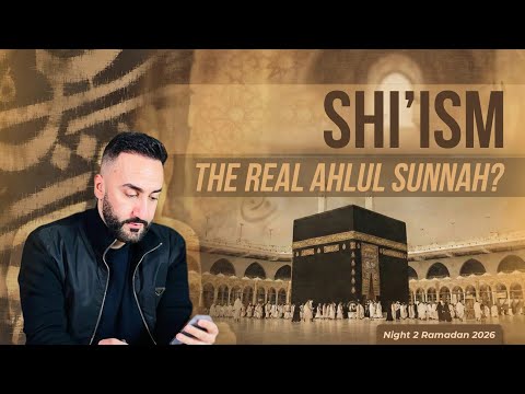 2. Shi’ism: The Real Ahlul Sunnah? | Sayed Ammar Nakshawani | Ramadan 2026