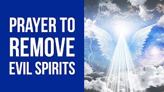 Prayer to Remove Evil from Your Life (Against Evil Spirits) ✅