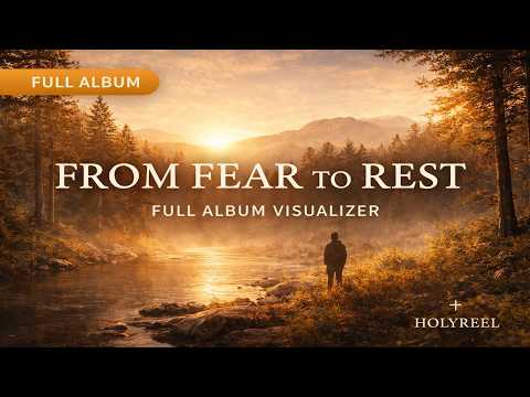 From Fear to Rest — HOLYREEL (Full Album Visualizer + Interlude) | Cinematic Worship Spoken Word