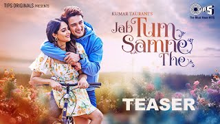 Jab Tum Samne The – Teaser | Ashish Bisht, Malvi Malhotra | Dev Negi, Kumaar, Shamir Tandon