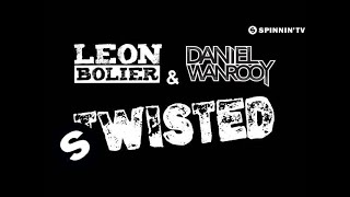 Leon Bolier & Daniel Wanrooy - Twisted (OUT NOW)