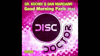 Dr. Kucho! & Dan Marciano "Good Morning Paris 2012" (Original Mix)
