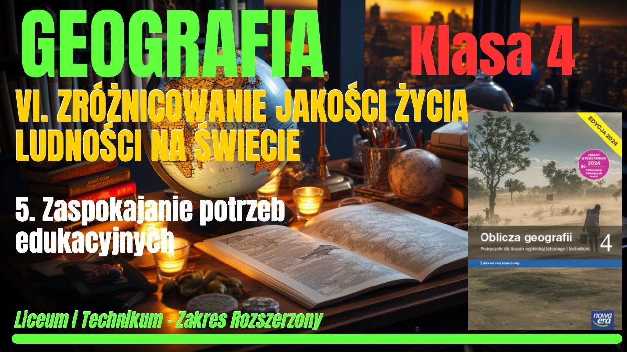 GEOGRAFIA 4|Dział VI.Zróżnicowanie jakości życia ludności .. Roz.5:Zaspokajanie potrzeb edukacyjnych