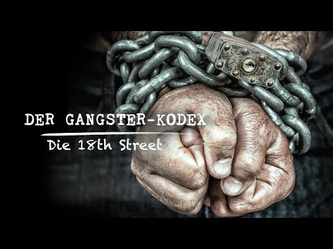 La Familia Der Gangster Kodex Die 18th Street Gang | Knast DOKU Deutsch