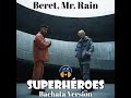 Beret, Mr. Rain - SUPERHEROES (Bachata Version) 🎧 @Luca-Jdeejay