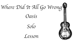 Where Did It All Go Wrong - Oasis - Solo - Lesson