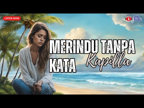Merindu Tanpa Kata  - Kapilla (Lirik Lagu Galau Lagi Trending)