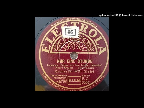 Nur eine Stunde - Orchester Will Glahè - 1935