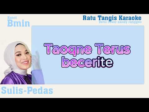 [Karaoke] Sulis Pedas-Ratu Tangis (Bmin) versi sandy ranggeo