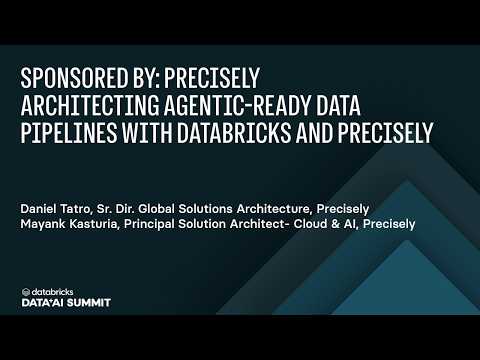 Watch: Sponsored by: Precisely | Architecting Agentic-Ready Data Pipelines with Databricks and Precisely