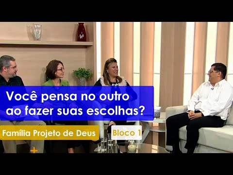 Você pensa no outro ao fazer suas escolhas? - Família Projeto de Deus - 29/07/2020 - B1