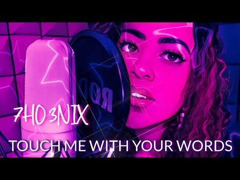 Touch Me with Your Words - 7HO3NIX *SUBSCRIBE*