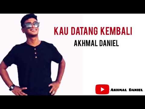 Kau Datang Kembali - Original by Akhmal Daniel