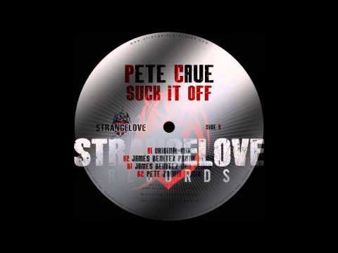 Pete Cave - Suck It Off - Pete Zandia Remix - [Strangelove Records]