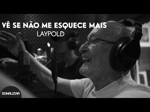 Laypold - Vê Se Não Me Esquece Mais | (Letra)