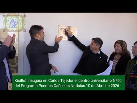 Kicillof inaugura en Carlos Tejedor el centro universitario Nº50 del Programa Puentes