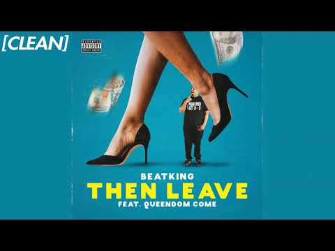 [CLEAN] Beatking - Then Leave (feat. Queendome Come)