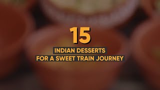 15 Indian Desserts for a Sweet Train Journey