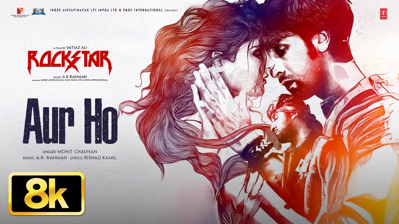 ROCKSTAR: Aur Ho 8K Full Song | Ranbir Kapoor | Nargis Fakhri | A. R. Rahman | Mohit Chauhan