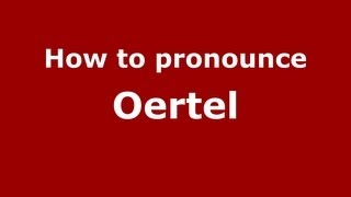 How to pronounce Oertel