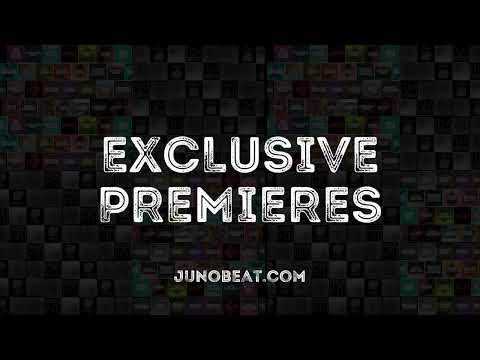 junoBeat EXCLUSIVE PREMIERES 2024-05-22