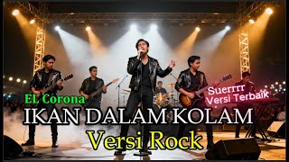 Download lagu Ikan Dalam Kolam – El Corona Versi Rock Gahar!  Soulwave Music  Dangdut Legendaris Jadi Keras! mp3