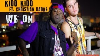 Kidd Kidd Ft Christian Radke We On (Official Video)