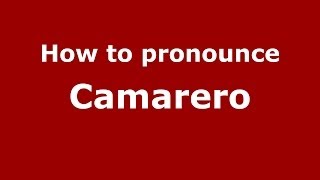 How to pronounce Camarero