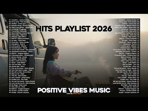 Top Hits Playlist 2026💞|| Positive Vibes Music -- Chill Vibes English Songs 2026