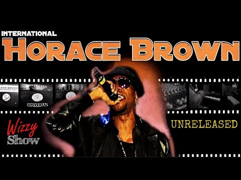 Horace Brown - International (Feat Mr Cheeks/UNRELEASED)