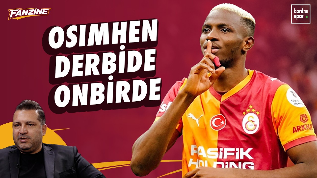 Dev derbiye doğru, Osimhen'in son durumu, Icardi ve Okan Buruk'un geleceği