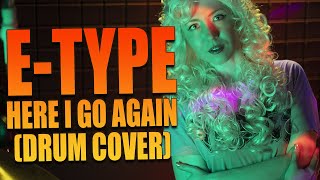 E-Type - Here I Go Again (Drum Cover)