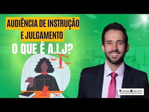 AUDIÊNCIA DE INSTRUÇÃO E JULGAMENTO - O que é?