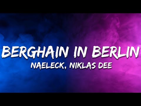 Naeleck x Niklas Dee x 2 Engel & Charlie - Berghain In Berlin (with SMACK) [Lyrics]