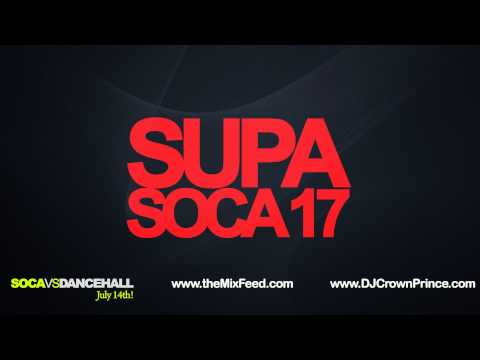 DJ Crown Prince - Supa Soca 17 (CROWN PRINCE X JESTER X BARRIE HYPE X DR JAY)) [2012 Soca Mix]