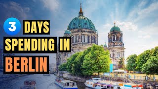 Top 10 Things to Do in Berlin 2024 | Spend 3 days in Berlin | Germany Travel Guide